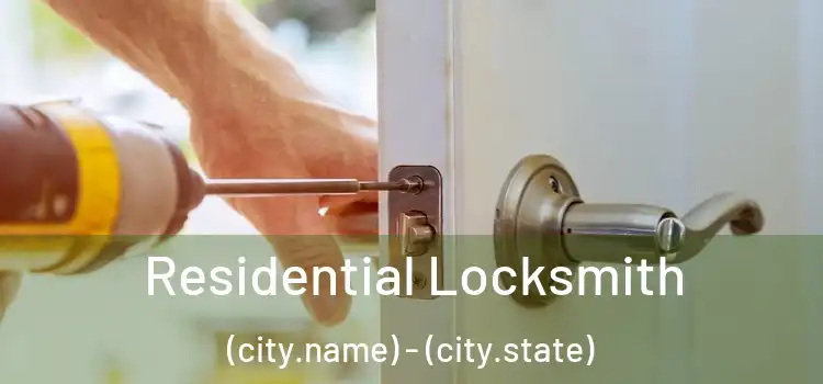 Residential Locksmith (city.name) - (city.state)